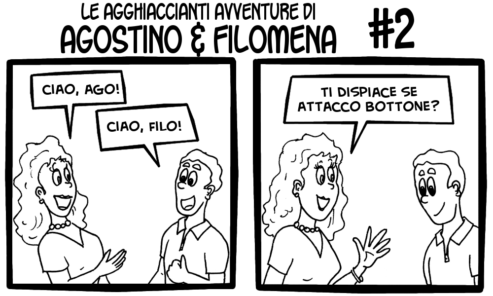 Le agghiaccianti avventure di Agostino & Filomena 2