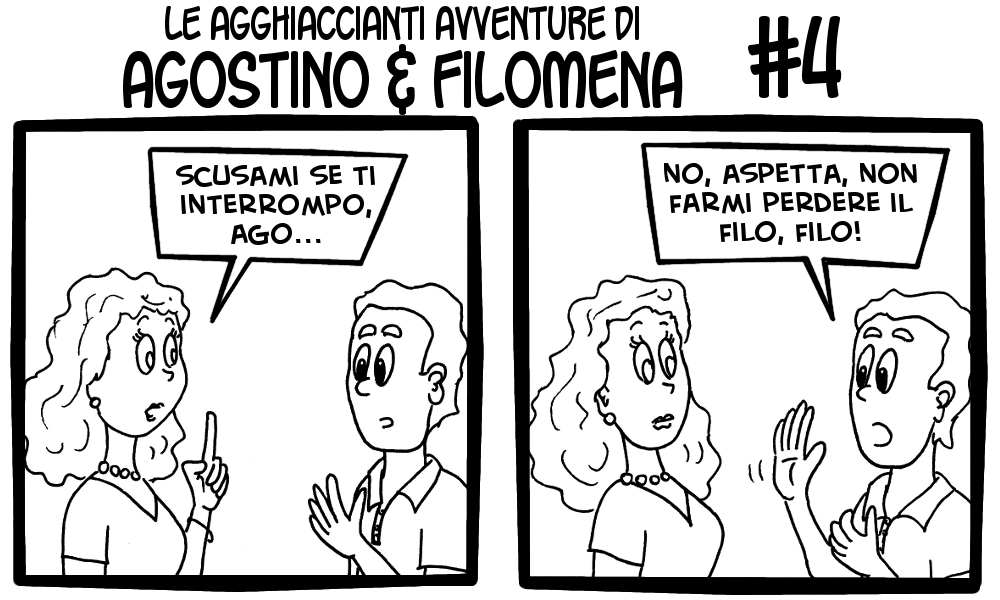 Le agghiaccianti avventure di Agostino & Filomena 4